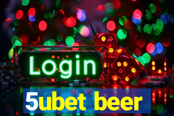 5ubet beer