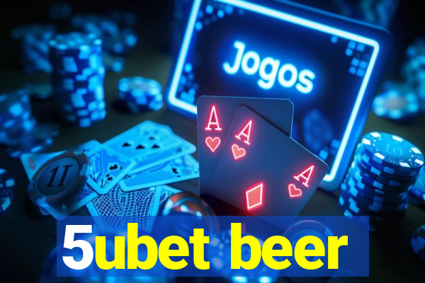 5ubet beer