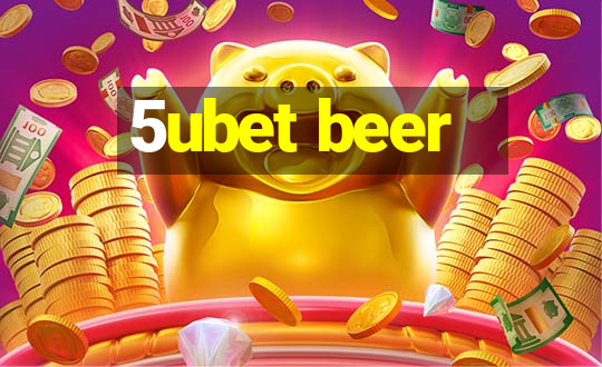 5ubet beer