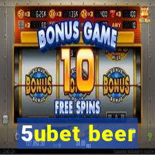 5ubet beer