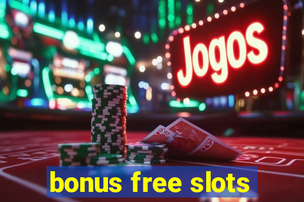 bonus free slots