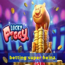 betting super heinz