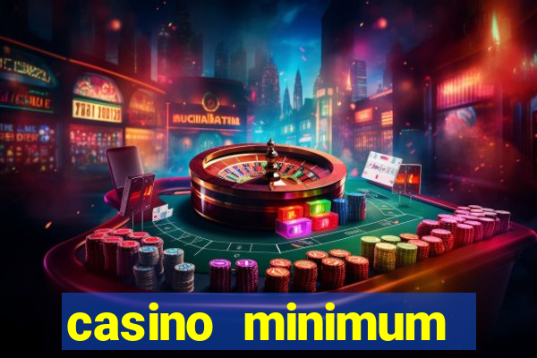 casino minimum deposit 10 dollars