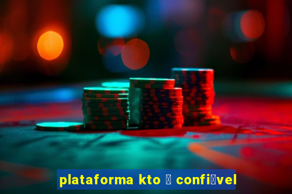 plataforma kto 茅 confi谩vel