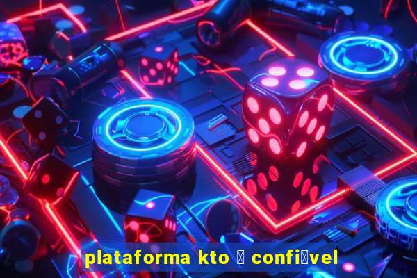 plataforma kto 茅 confi谩vel