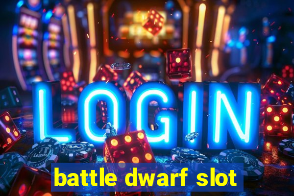 battle dwarf slot