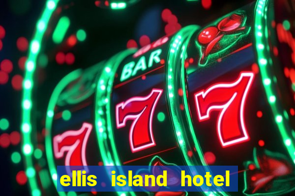 ellis island hotel casino & brewery