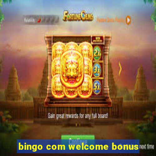 bingo com welcome bonus