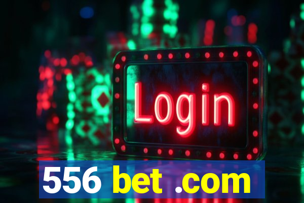 556 bet .com