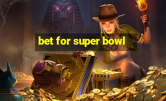 bet for super bowl