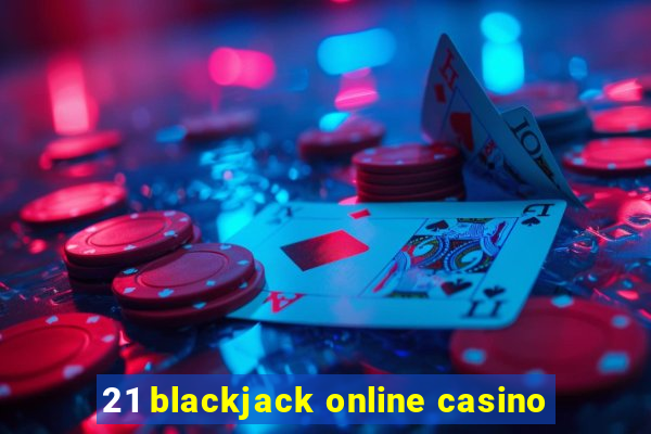 21 blackjack online casino