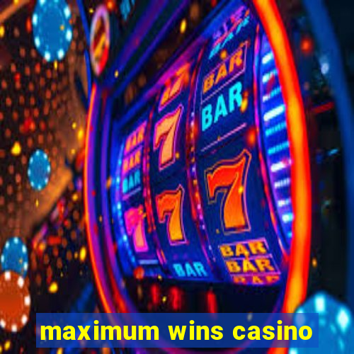 maximum wins casino