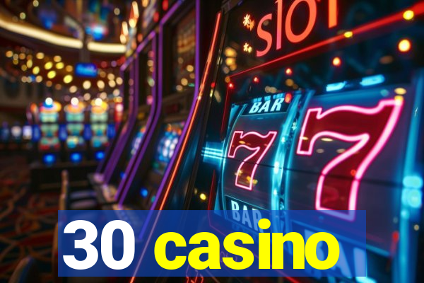 30 casino