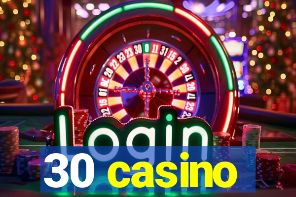 30 casino