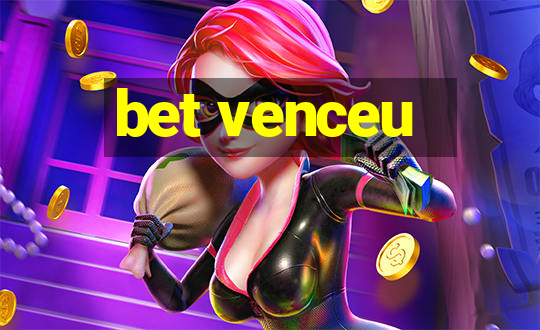 bet venceu