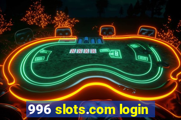 996 slots.com login