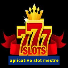 aplicativo slot mestre