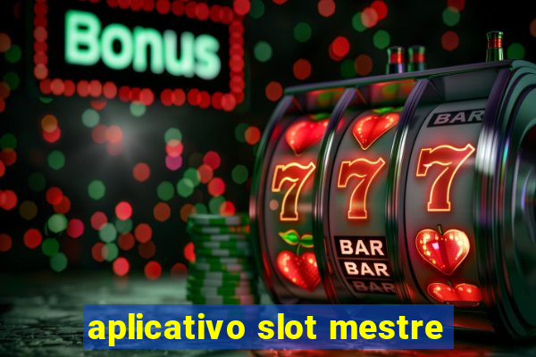 aplicativo slot mestre