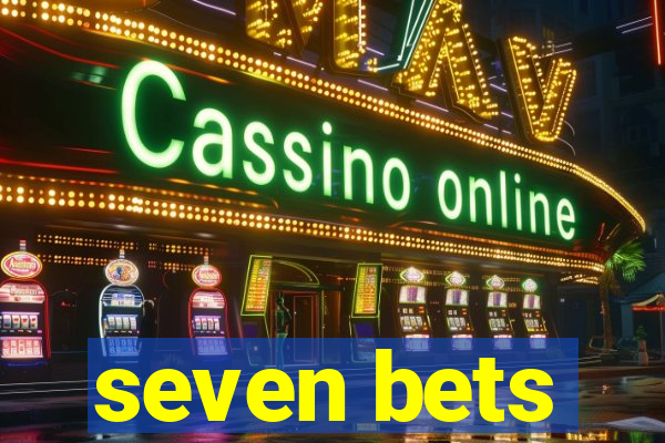 seven bets