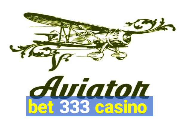 bet 333 casino