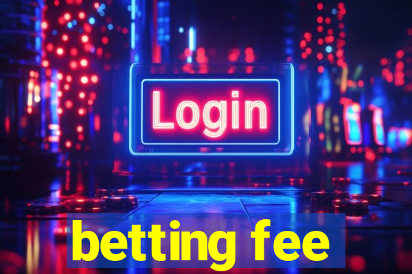 betting fee