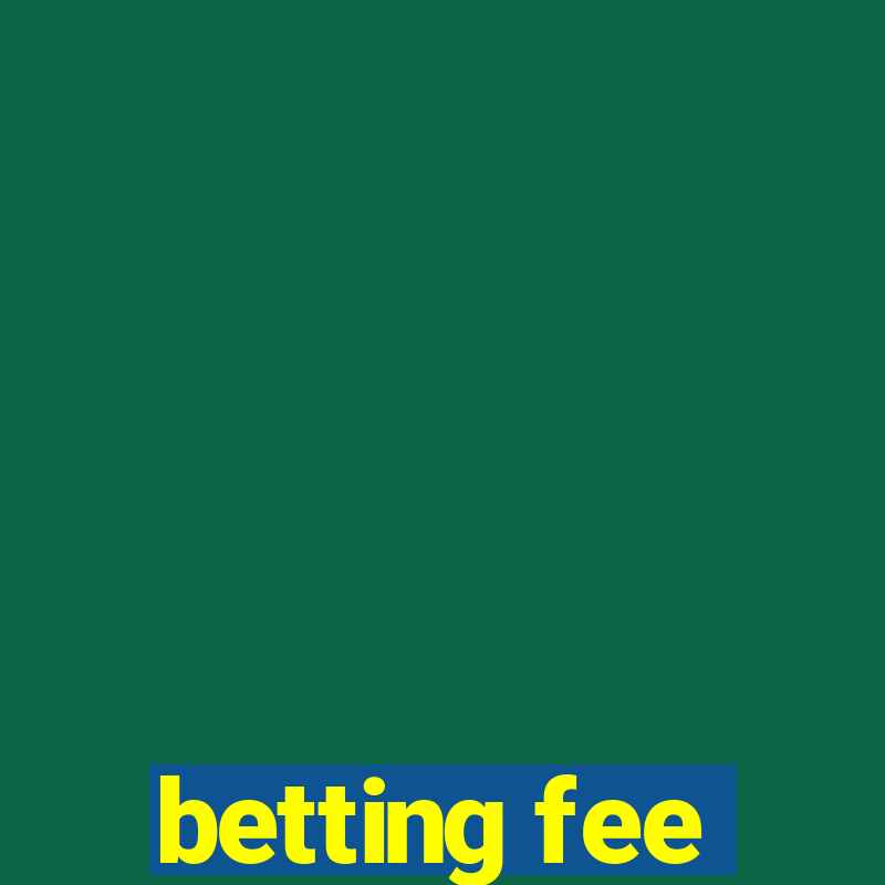 betting fee