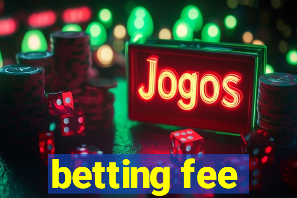 betting fee