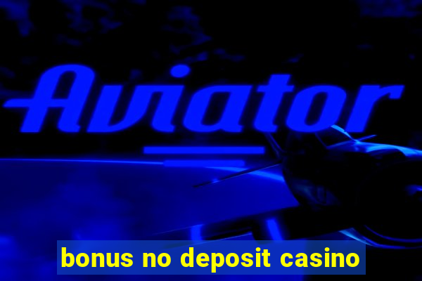 bonus no deposit casino