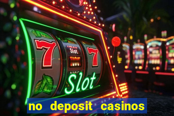 no deposit casinos with bonus codes