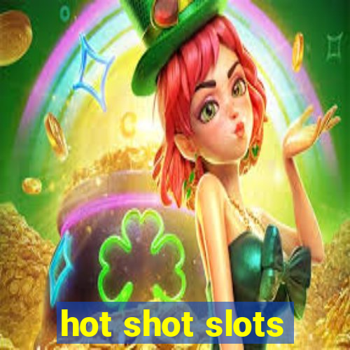 hot shot slots