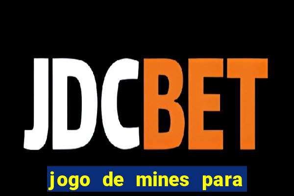 jogo de mines para ganhar dinheiro