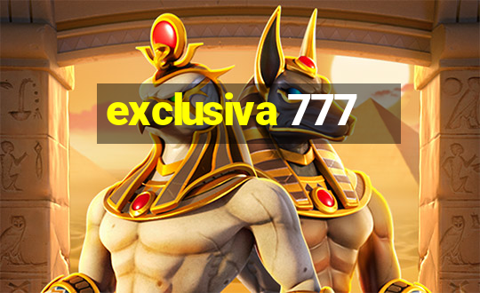 exclusiva 777