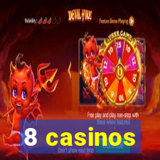 8 casinos