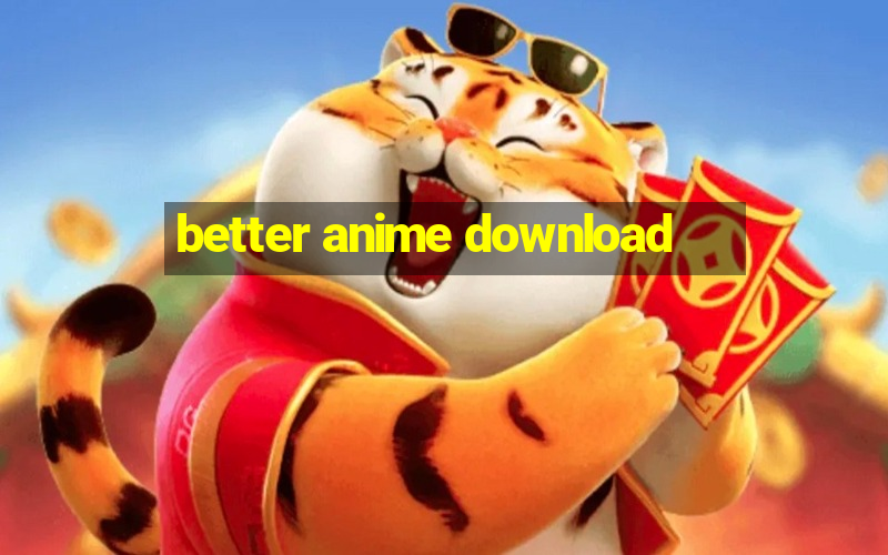 better anime download