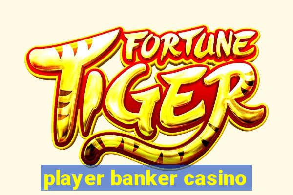 player banker casino