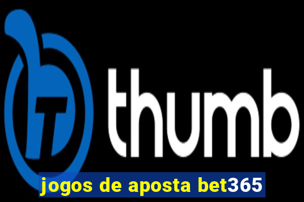 jogos de aposta bet365