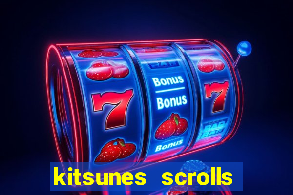 kitsunes scrolls expanded edition slot free play