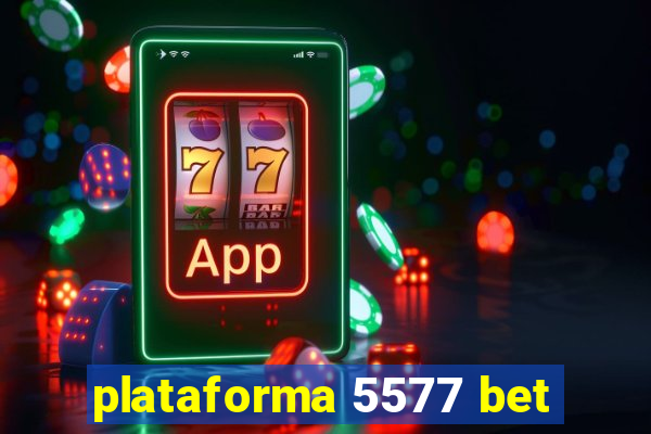 plataforma 5577 bet