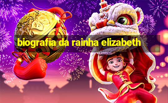 biografia da rainha elizabeth