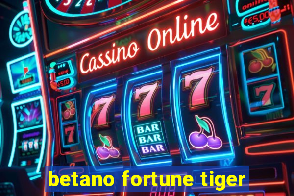 betano fortune tiger