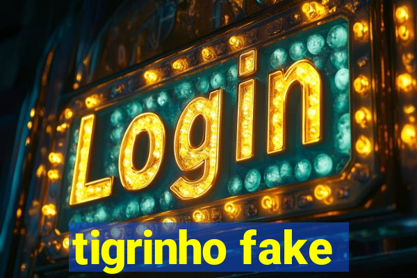 tigrinho fake