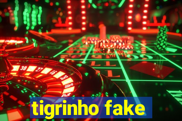 tigrinho fake