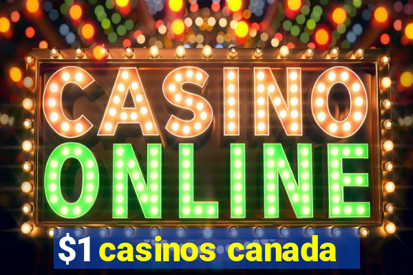 $1 casinos canada