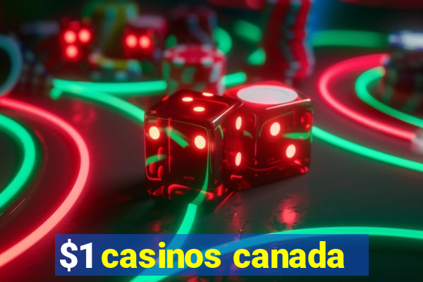 $1 casinos canada