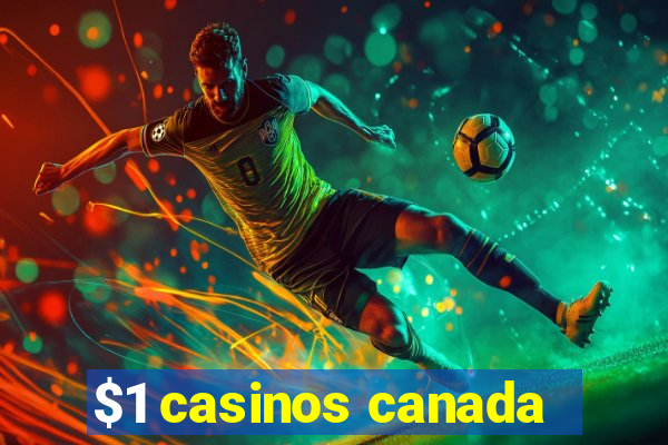 $1 casinos canada