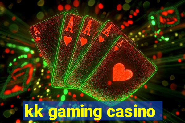 kk gaming casino