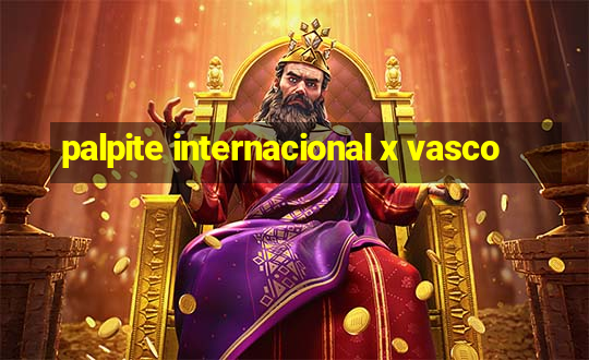 palpite internacional x vasco