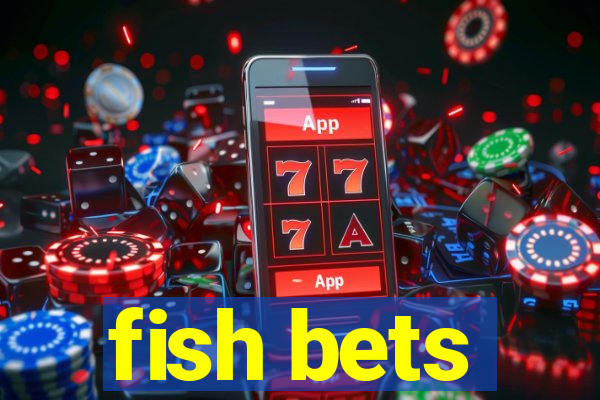 fish bets