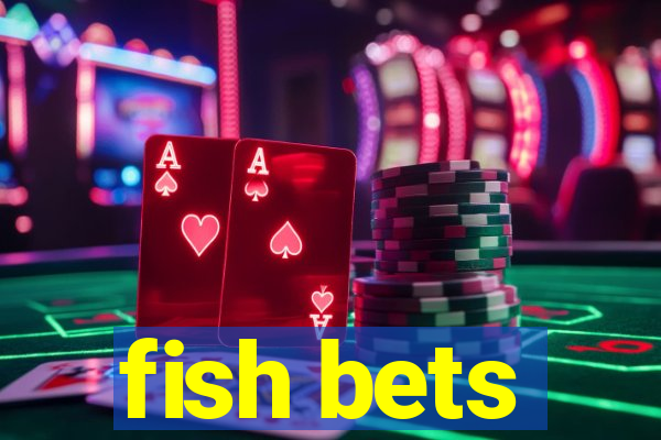 fish bets