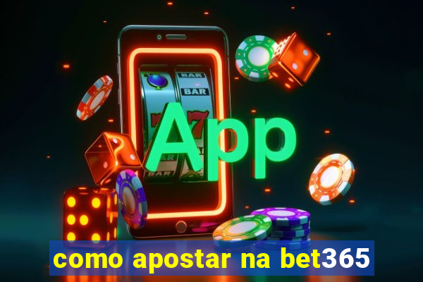 como apostar na bet365